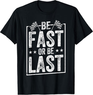 Be Fast Or Be Last Race Car Drag Racing