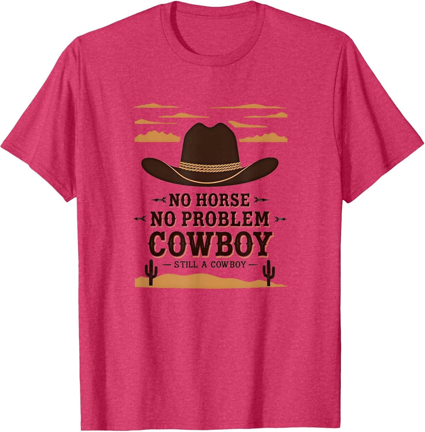 No Horse No Problem Still a Cowboy Shirt
