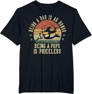 Being A Dad is an Honor Being A Pops is Priceless - Pops