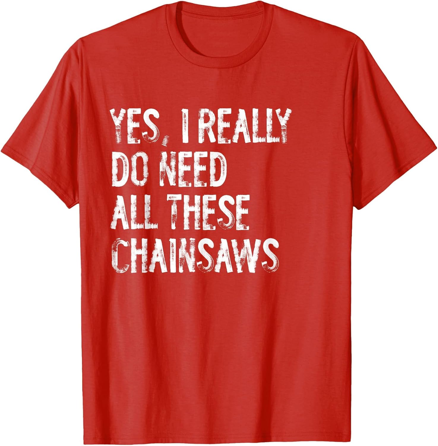 Yes I Really Do Need All These Chainsaws Funny Arborist Wood