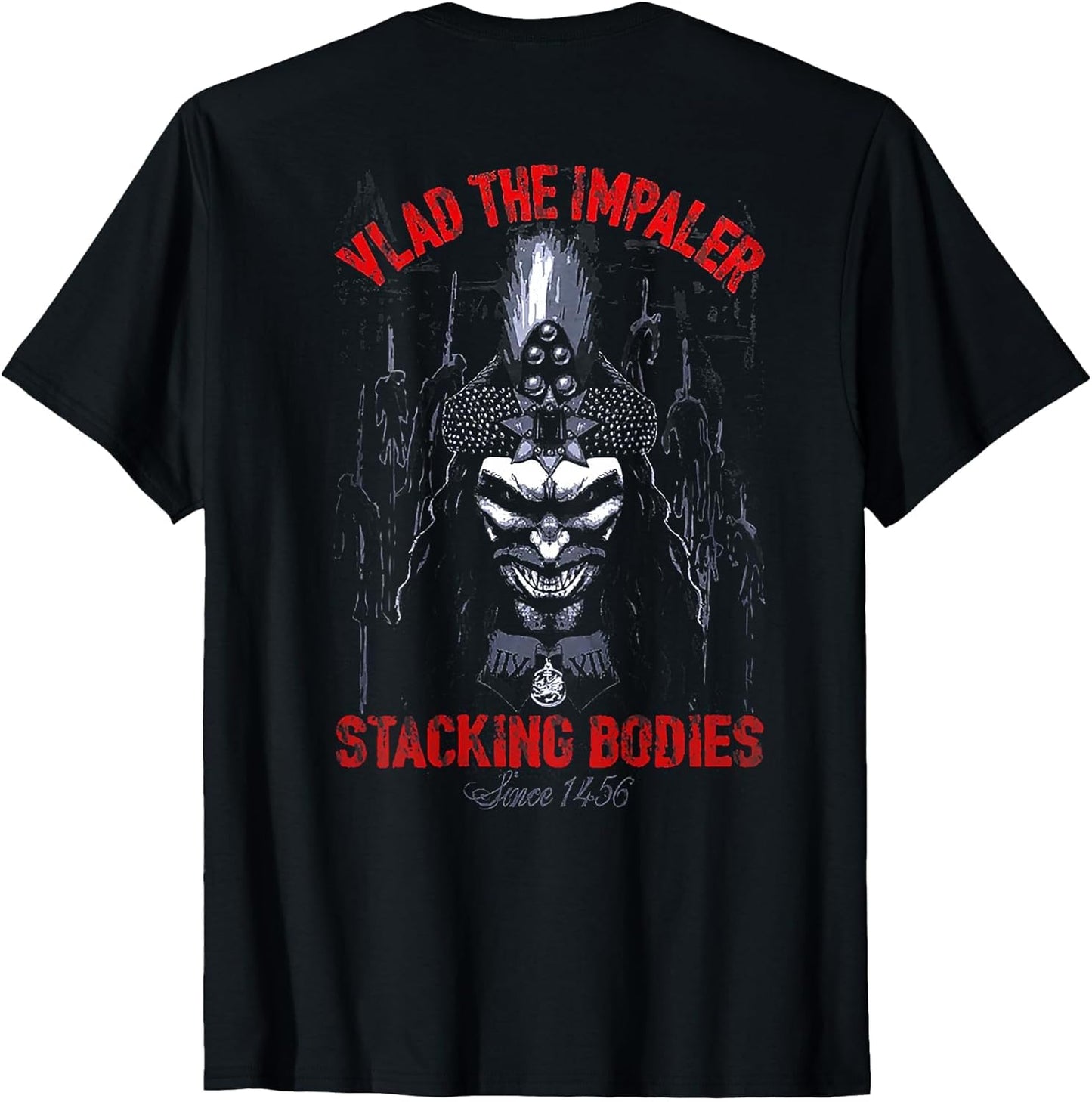Vlad The Impaler Stacking Bodies Since 1456 (on Back)