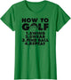 How to Golf Funny Golfing Quote for Golf Lovers