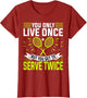 You Only Live Once But You Get to Serve Twice - Tennis Lover