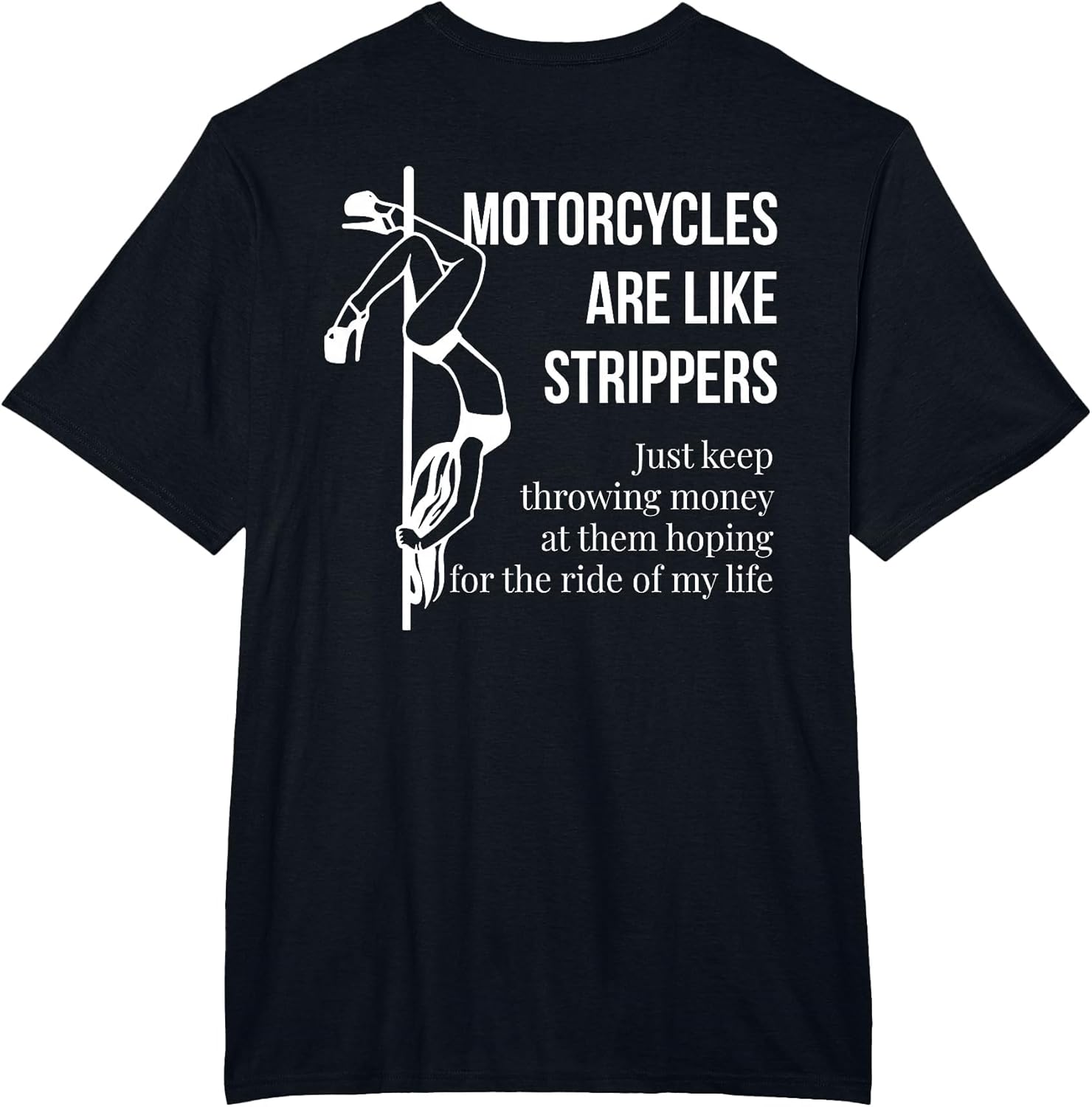Motorcycles are Like Strippers Just Keep Throwing (on Back)