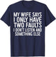My Wife Says I Only Have Two Faults Shirt Funny Men Husband