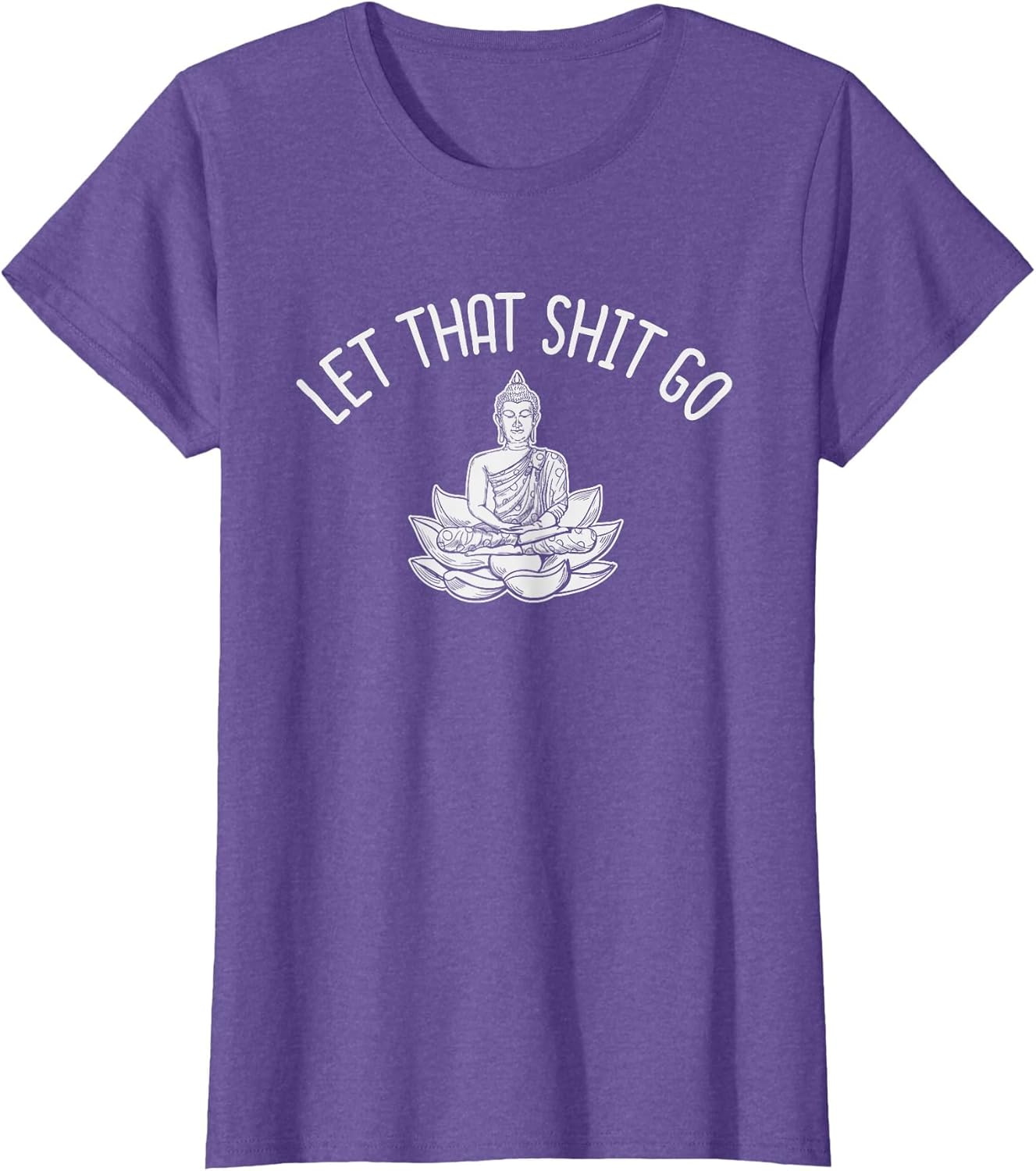 Profanity Shirts Let That Shit Go Buddha Zen Cuss Swear