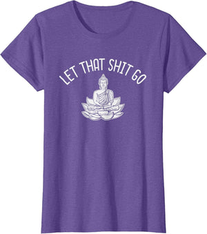 Profanity Shirts Let That Shit Go Buddha Zen Cuss Swear