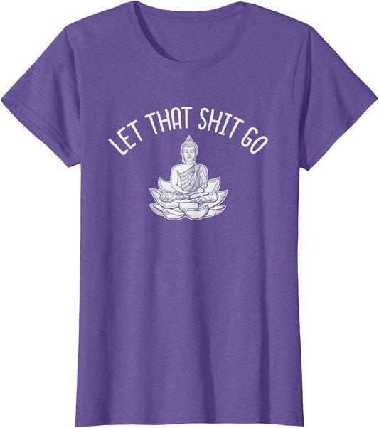 Profanity Shirts Let That Shit Go Buddha Zen Cuss Swear