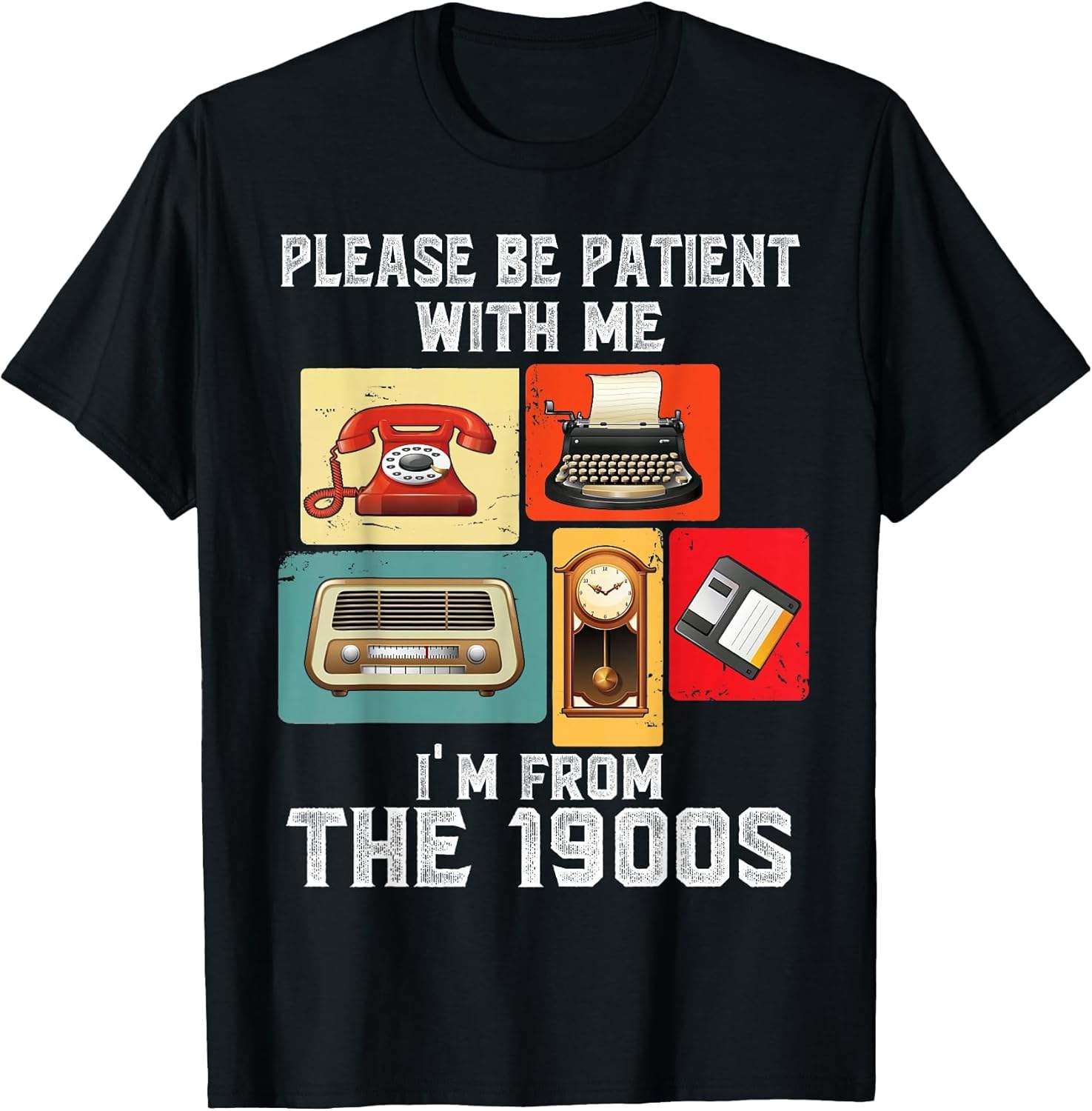 Please Be Patient with Me I'm from The 1900s Funny Vintage