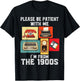 Please Be Patient with Me I'm from The 1900s Funny Vintage
