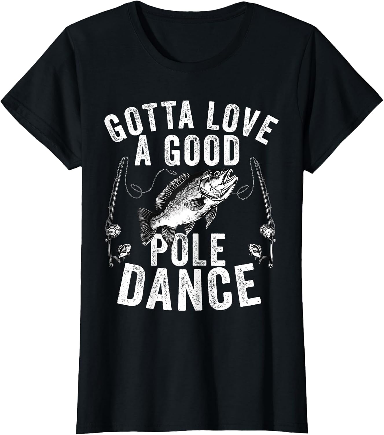 Gotta Love a Good Pole Dance Funny Fishing Husband Men