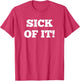 Sick of it