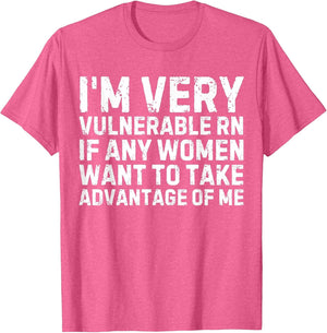 Funny Proverb I'm Very Vulnerable RN Every Woman, Sarcastic Men