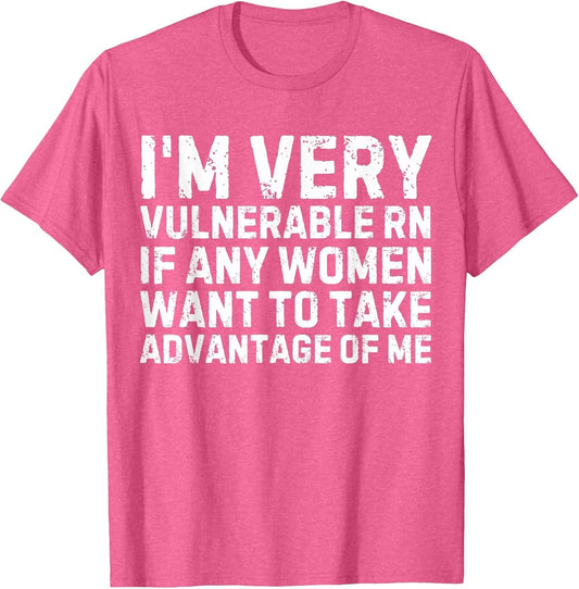Funny Proverb I'm Very Vulnerable RN Every Woman, Sarcastic Men