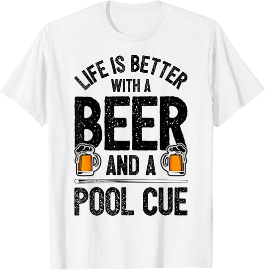 Life is Better with A Beer and A Pool Cue Funny Billiards