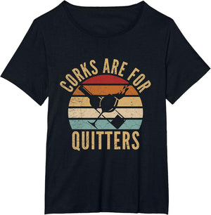 Corks are for Quitters Funny Wine Lover