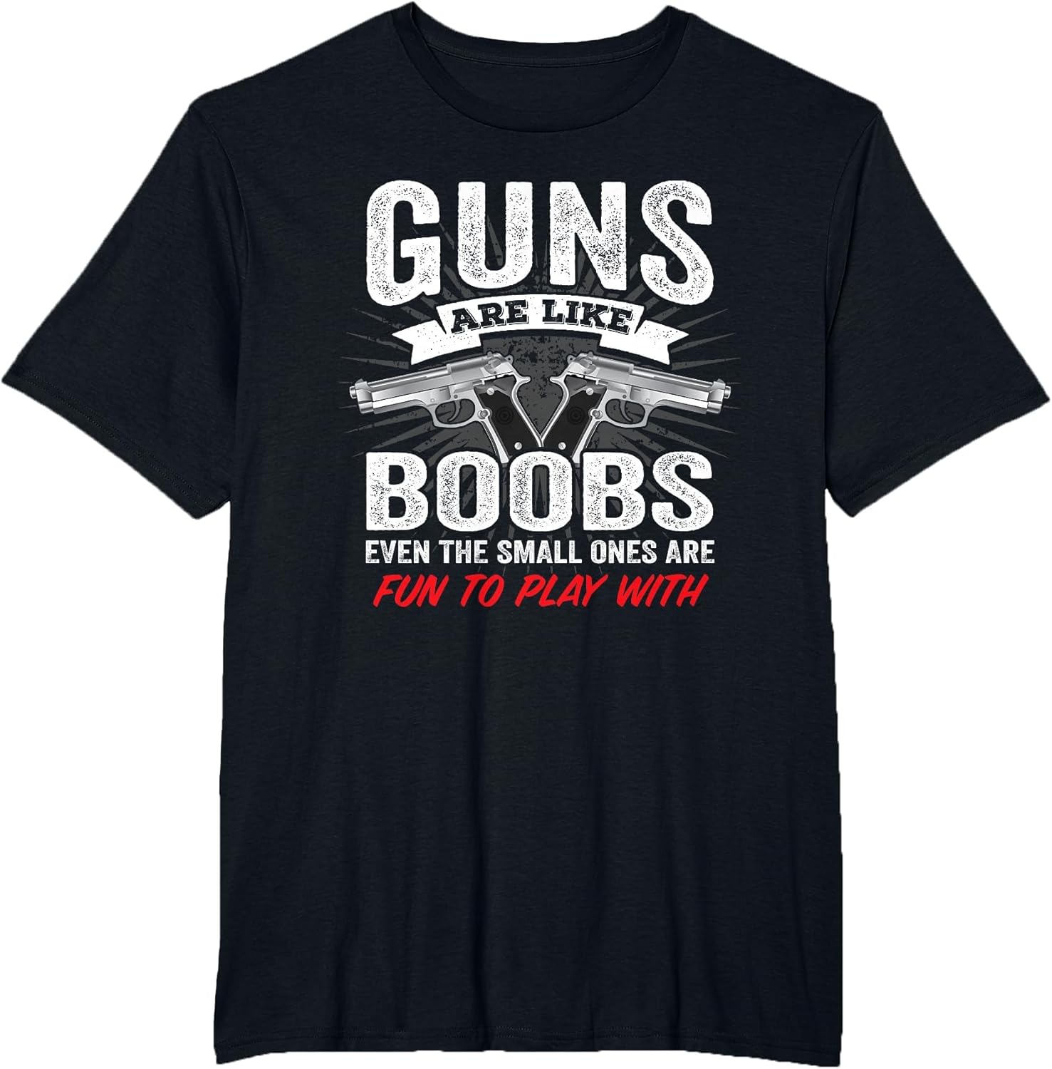Guns are Like Boobs - Funny Titties Gun Joke Pistol