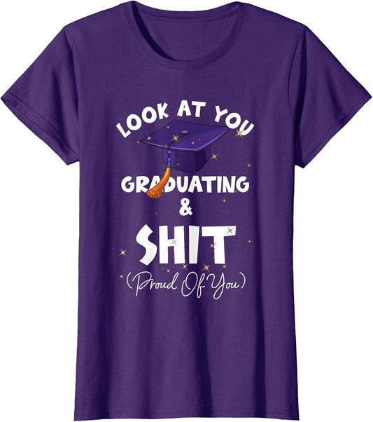 Graduation Look at You Graduating and-Shit Proud of You