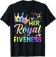 Her Royal Fiveness 5th Birthday 5 Years Old for Girls