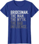 Man Myth Bridesman Funny Bachelorette Party Wedding