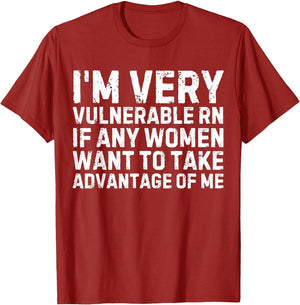 Funny Proverb I'm Very Vulnerable RN Every Woman, Sarcastic Men