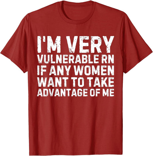 Funny Proverb I'm Very Vulnerable RN Every Woman, Sarcastic Men