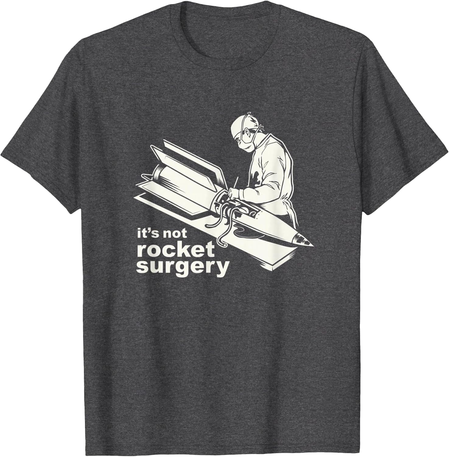 It's Not Rocket Surgery Doctor of Medicine Surgeon