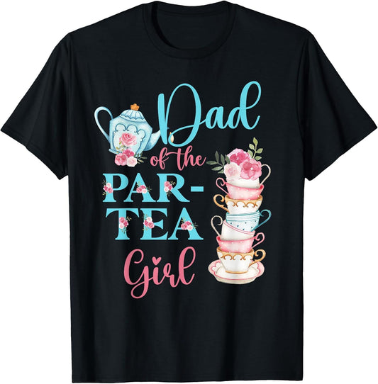 Dad of The Par-Tea Girl Floral Tea Party Birthday Family