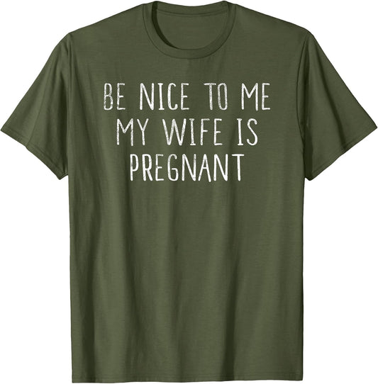 Be Nice to Me My Wife is Pregnant