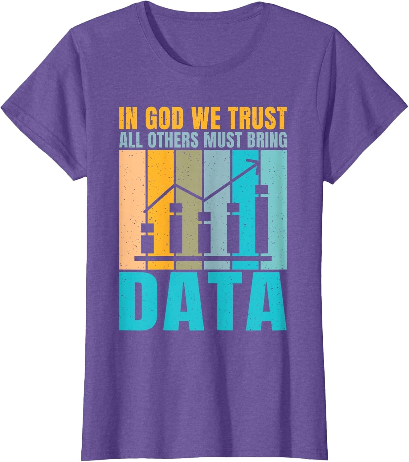 in God we Trust, Everyone Else Must Bring Data, Joke, Data Analyst.