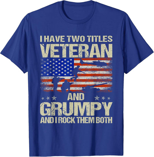 I Have Two Titles Veteran and Grumpy and I Rock Them Both