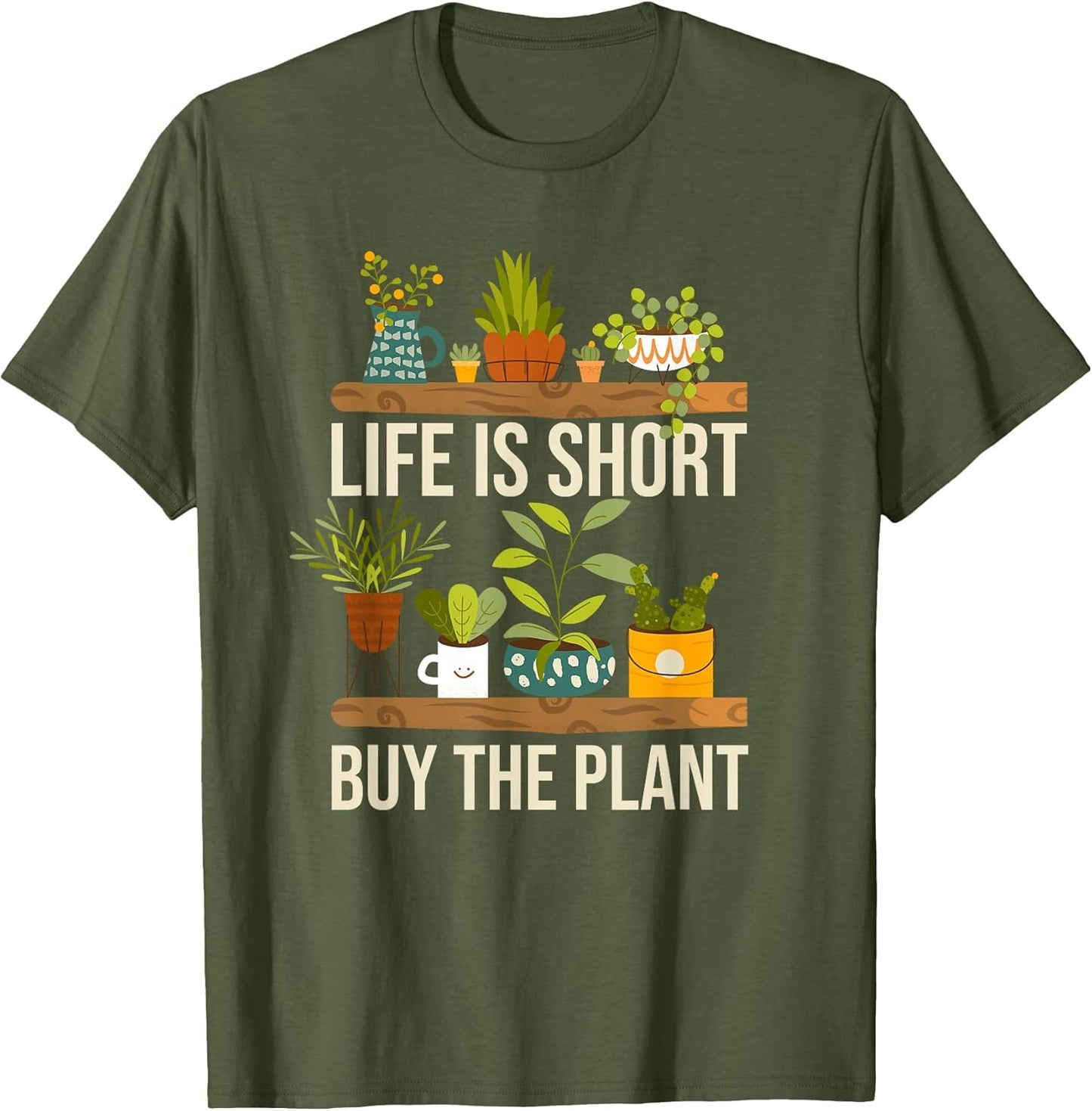 Life is Short Buy The Plant Funny Plants Lover Gardening