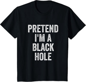 Lazy Halloween Costume Shirt Pretend I'm A Black Hole Gift