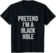 Lazy Halloween Costume Shirt Pretend I'm A Black Hole Gift