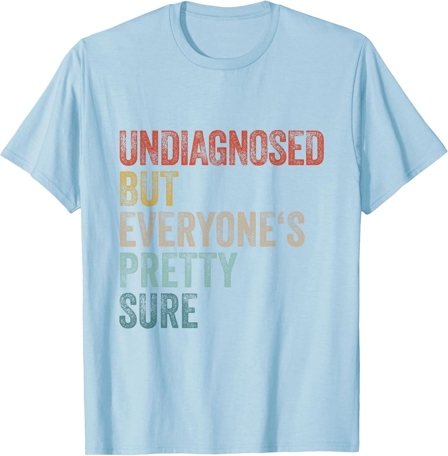 Undiagnosed But Everyone's Pretty Sure Funny Pun Undiagnosed