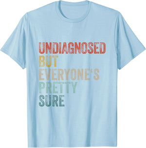 Undiagnosed But Everyone's Pretty Sure Funny Pun Undiagnosed