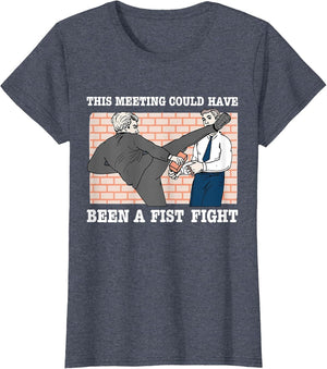 This Meeting Could Have Been A Fist Fight