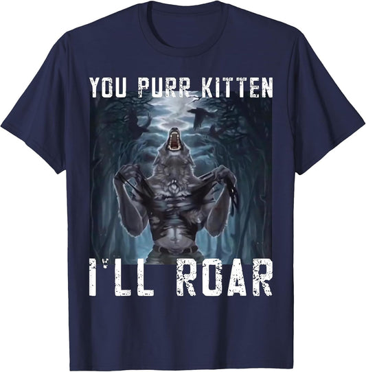You Purr Kitten I'll Roar Meme Cringe Wolf Meme Gen-Z Memes