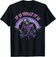 It is What It is Death Skeleton