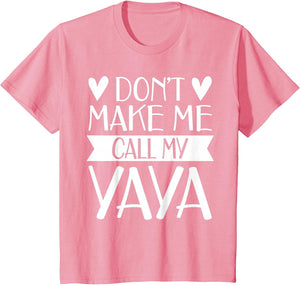 Don’t Make Me Call My Yaya Funny Mothers Day Shirt Grandkids