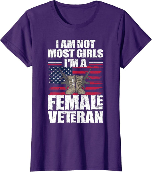 I Am Not Most Girls I'm A Female Veteran Women Veterans Day