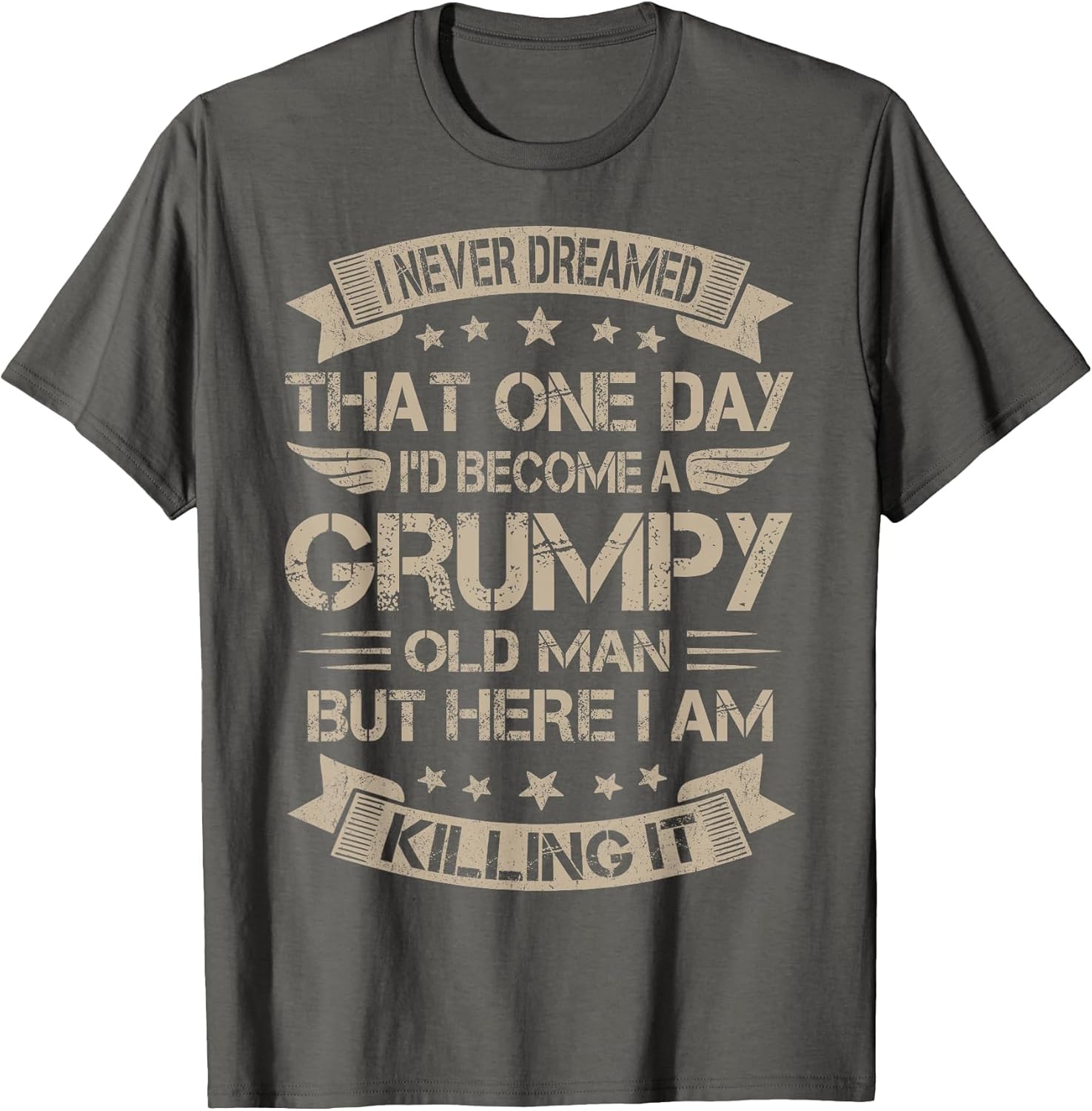 I Never Dreamed That I'd Become A Grumpy Old Man Grandpa