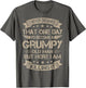 I Never Dreamed That I'd Become A Grumpy Old Man Grandpa