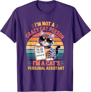I'm Not A Crazy Cat Person I'm A Cat's Personal Assistant