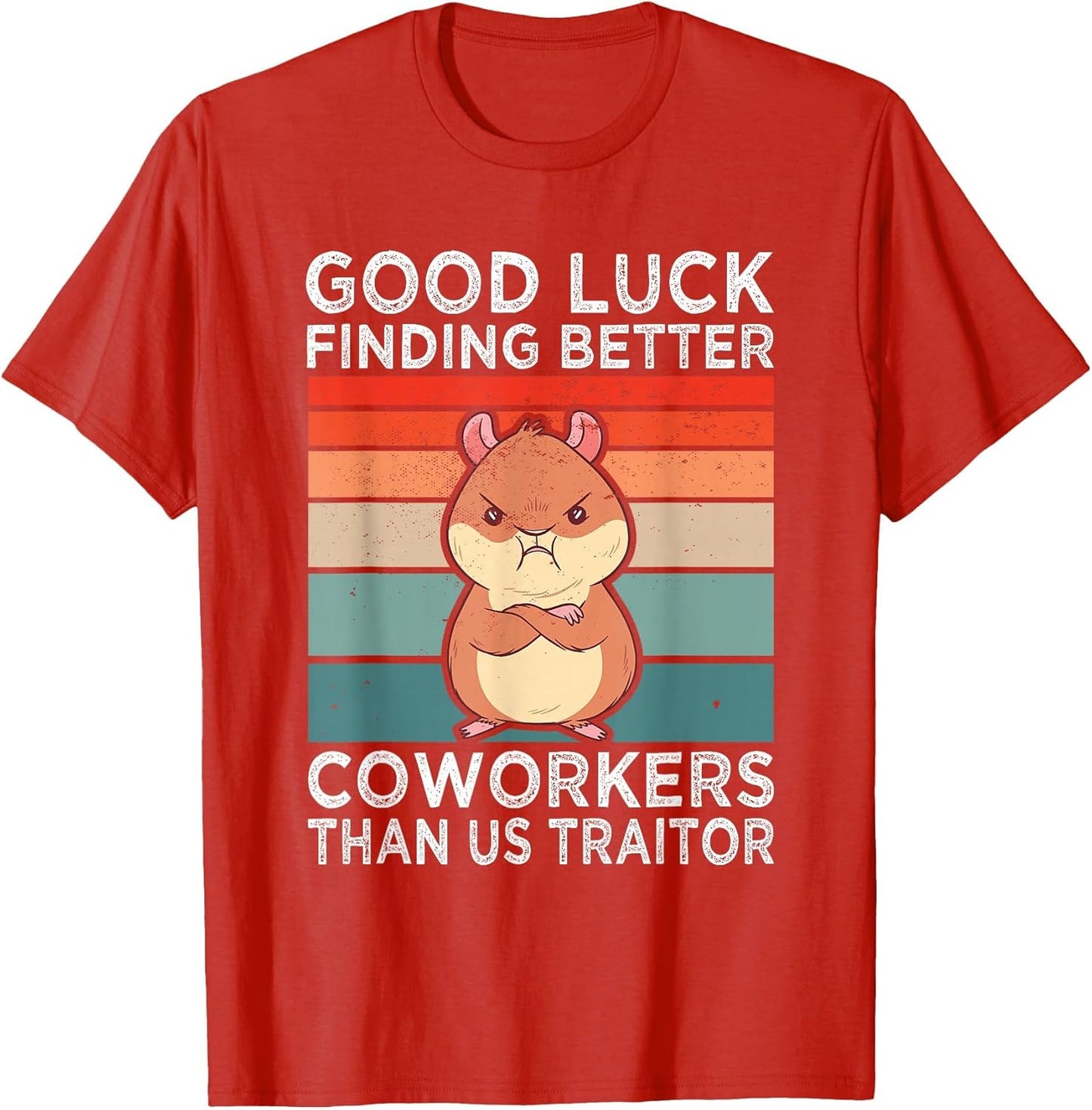 Good Luck Finding Better Coworkers Traitor Coworker Leaving