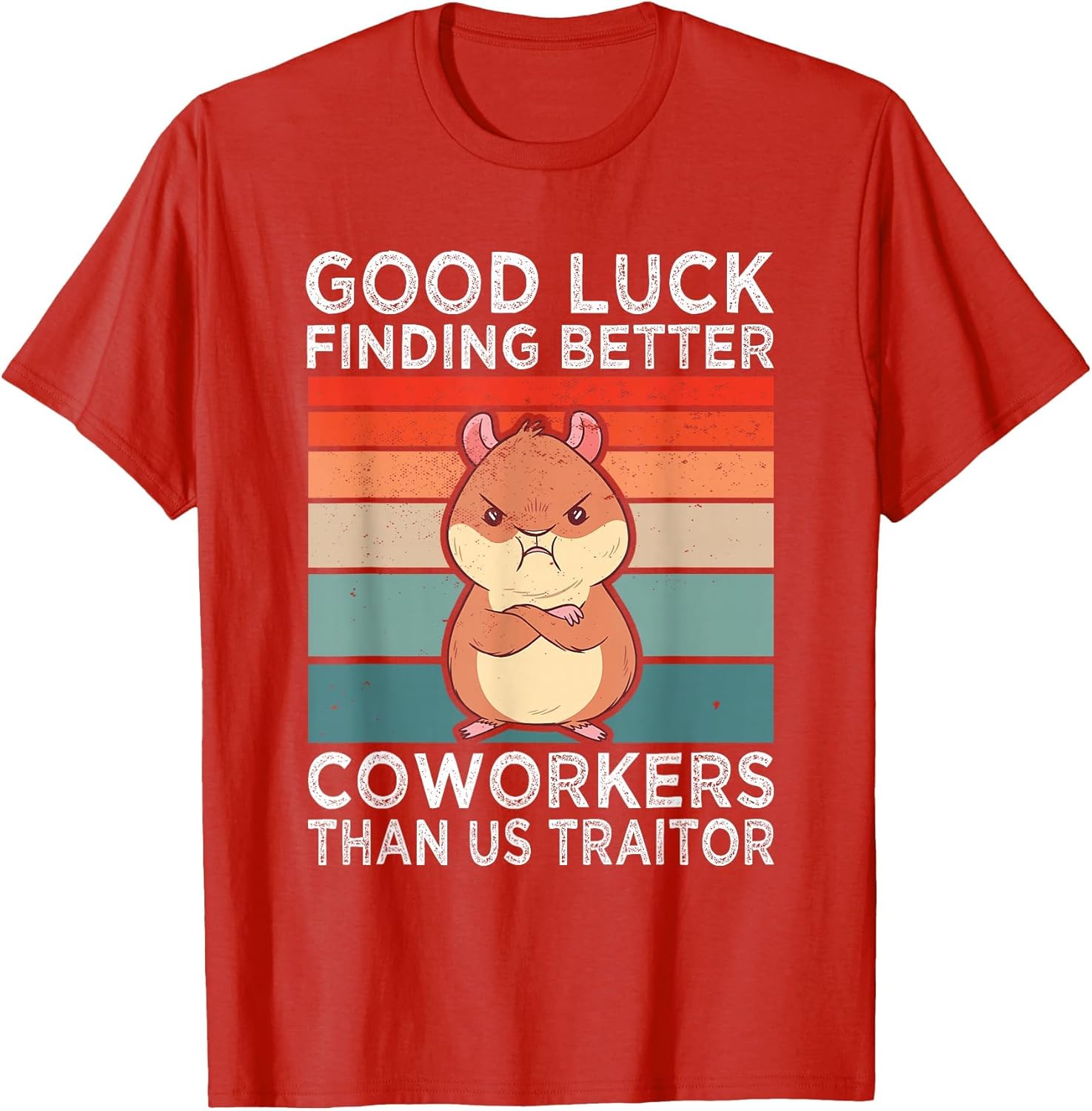Good Luck Finding Better Coworkers Traitor Coworker Leaving