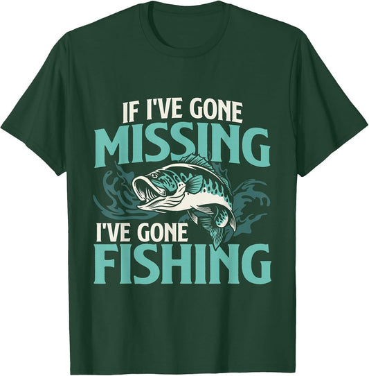 If I've Gone Missing I've Gone Fishing - Fish Angling