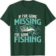 If I've Gone Missing I've Gone Fishing - Fish Angling