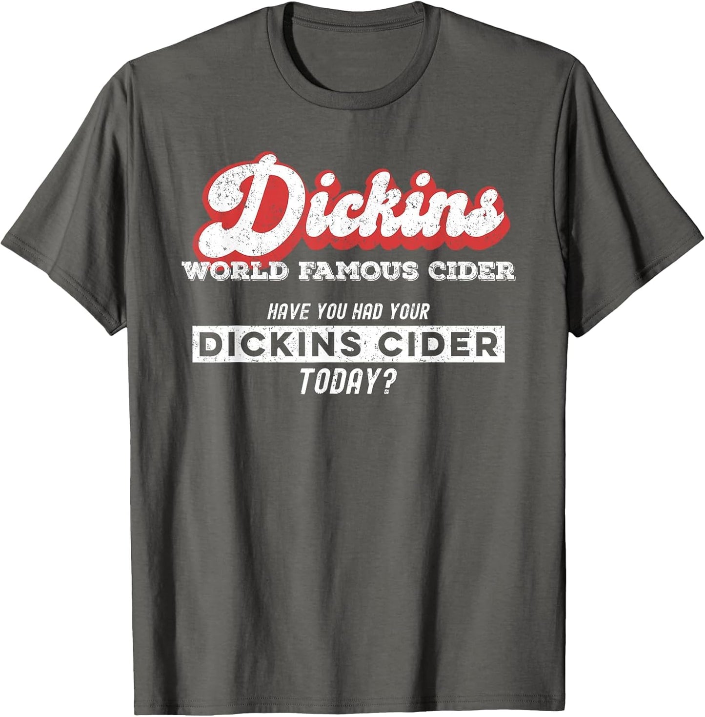 Dickins Cider World Famous for All Your Loved Ones Funny