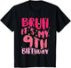 Bruh Its My 9th Birthday Pink 9 Year Old Bday Groovy Girls